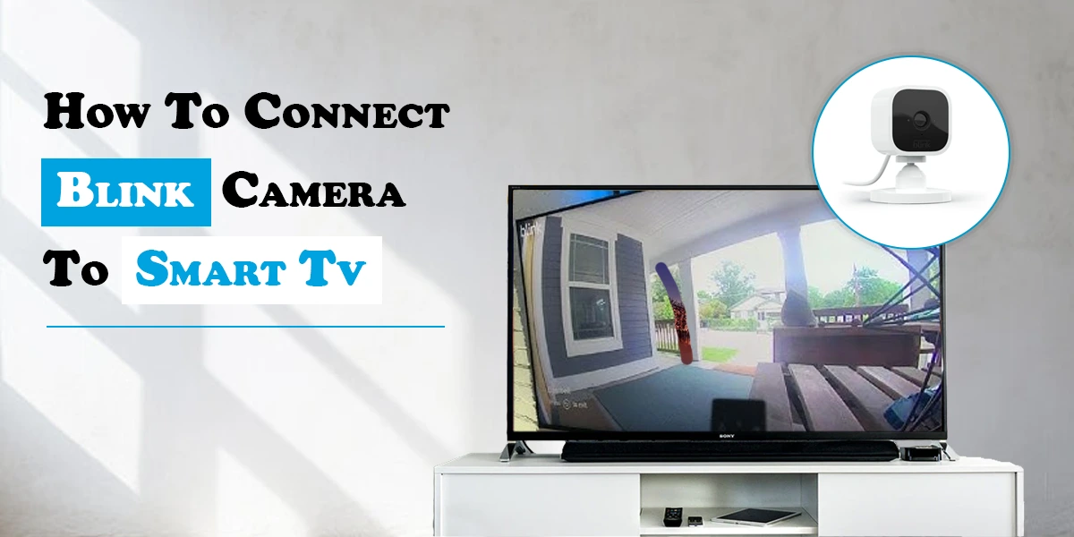 How To Connect Blink Camera To Smart Tv?